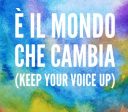 Una canción para el futuro – E’ il mondo che cambia (Keep your voice up)