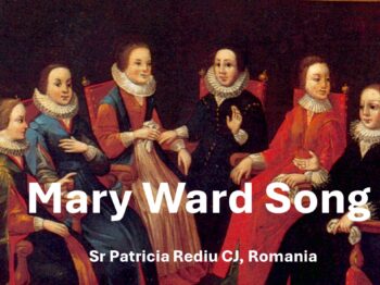 Mary Ward Song by Sr Patricia Rediu CJ